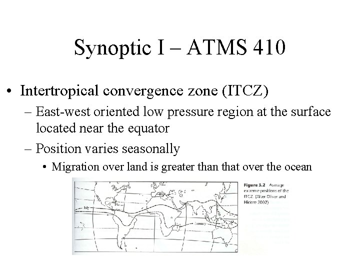 Synoptic I – ATMS 410 • Intertropical convergence zone (ITCZ) – East-west oriented low Synoptic I – ATMS 410 • Intertropical convergence zone (ITCZ) – East-west oriented low