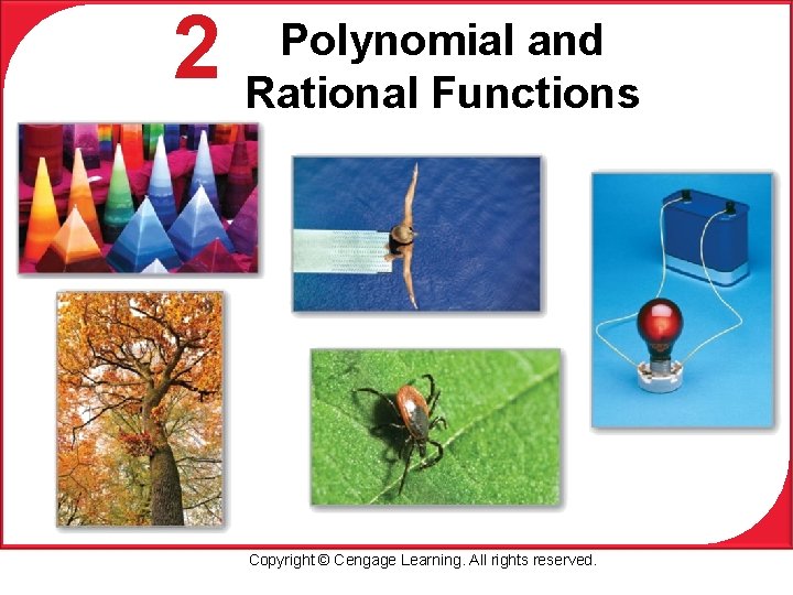 2 Polynomial and Rational Functions Copyright © Cengage Learning. All rights reserved. 