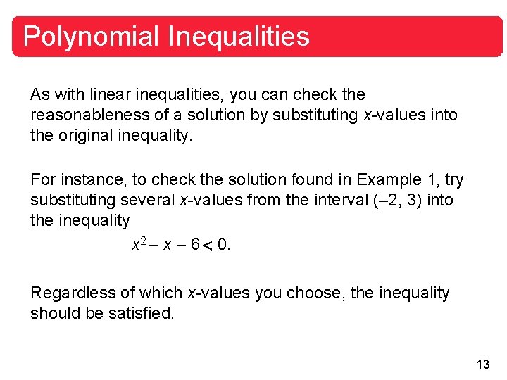 Polynomial Inequalities As with linear inequalities, you can check the reasonableness of a solution