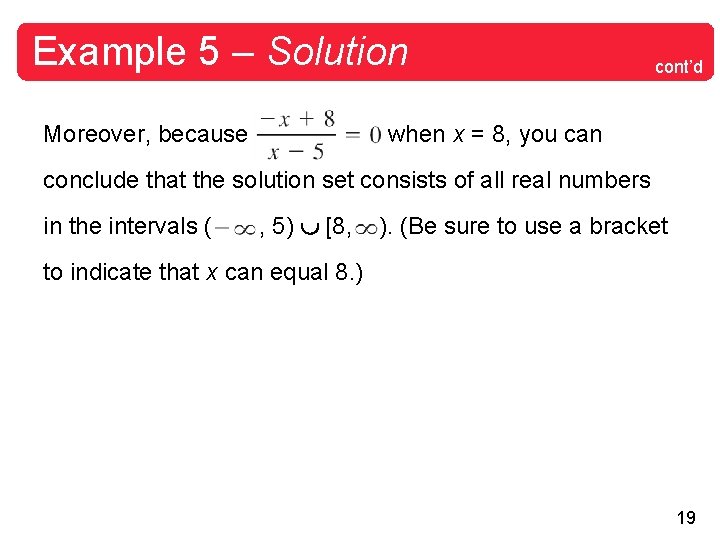 Example 5 – Solution Moreover, because cont’d when x = 8, you can conclude