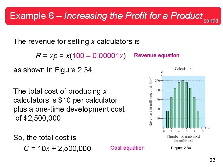 Example 6 – Increasing the Profit for a Product cont’d The revenue for selling