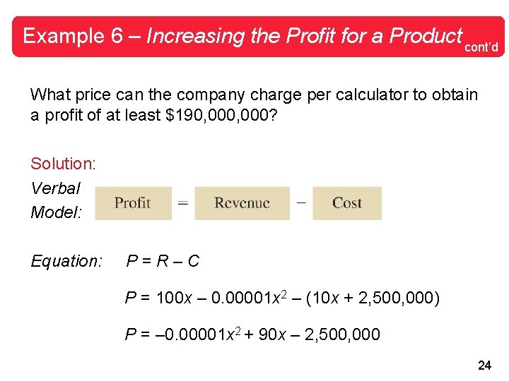 Example 6 – Increasing the Profit for a Product cont’d What price can the