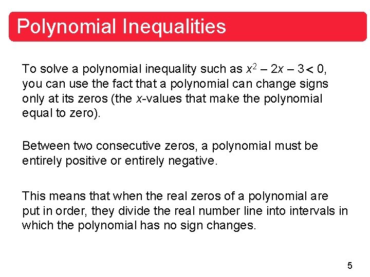 Polynomial Inequalities To solve a polynomial inequality such as x 2 – 2 x