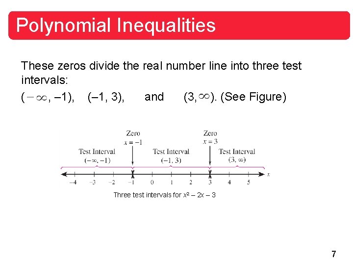 Polynomial Inequalities These zeros divide the real number line into three test intervals: (