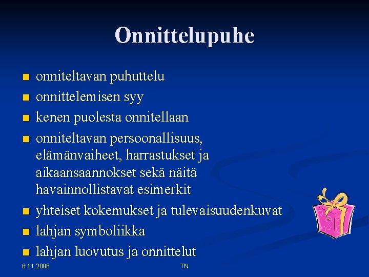 Onnittelupuhe n n n n onniteltavan puhuttelu onnittelemisen syy kenen puolesta onnitellaan onniteltavan persoonallisuus,