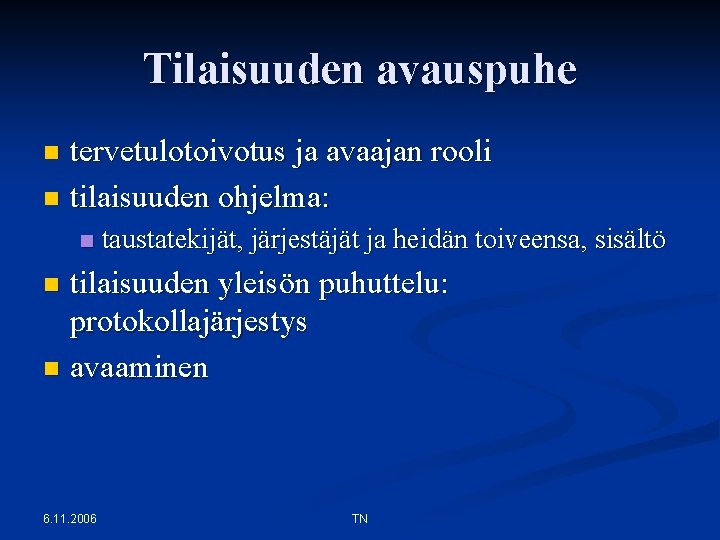 Tilaisuuden avauspuhe tervetulotoivotus ja avaajan rooli n tilaisuuden ohjelma: n n taustatekijät, järjestäjät ja