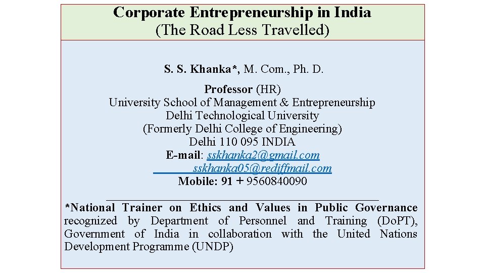 Corporate Entrepreneurship in India (The Road Less Travelled) S. S. Khanka*, M. Com. ,