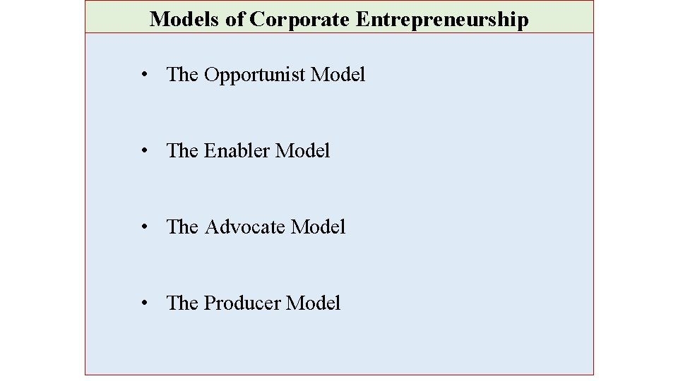 Models of Corporate Entrepreneurship • The Opportunist Model • The Enabler Model • The