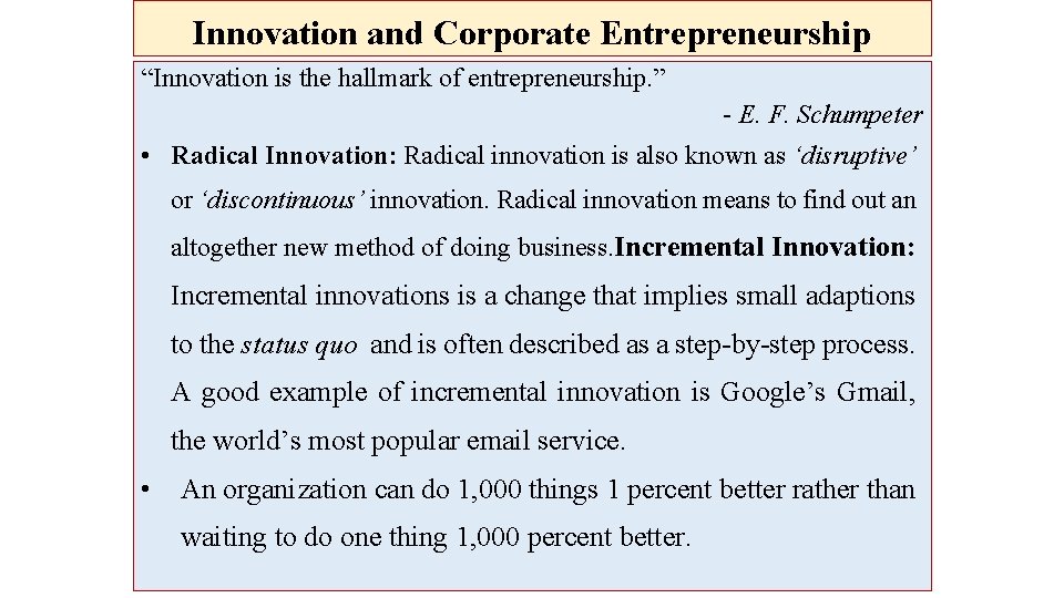 Innovation and Corporate Entrepreneurship “Innovation is the hallmark of entrepreneurship. ” - E. F.