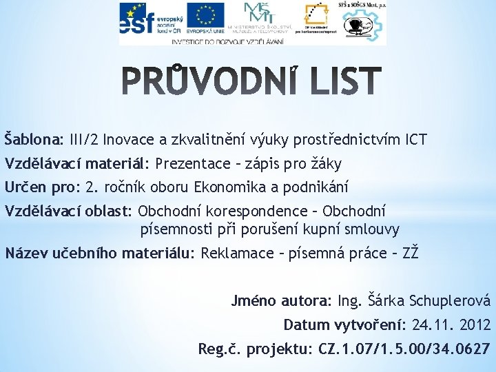 Šablona: III/2 Inovace a zkvalitnění výuky prostřednictvím ICT Vzdělávací materiál: Prezentace – zápis pro