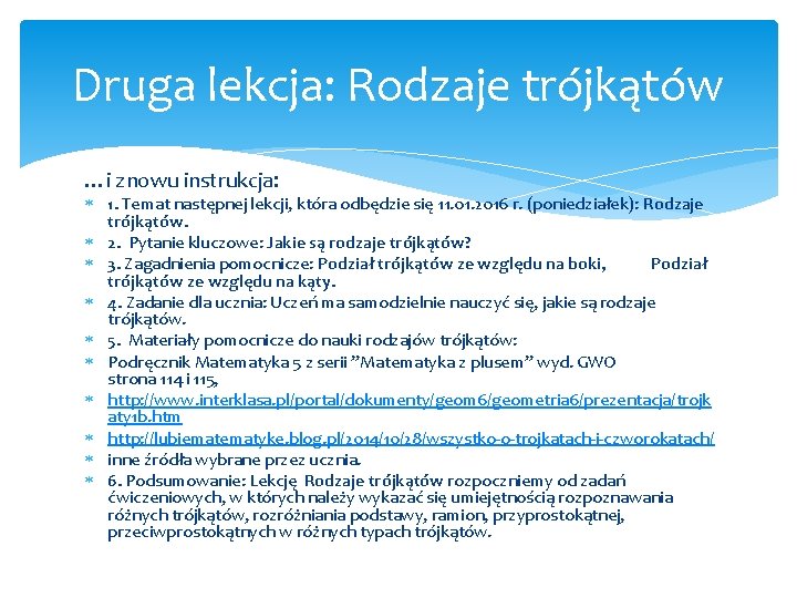 Druga lekcja: Rodzaje trójkątów …i znowu instrukcja: 1. Temat następnej lekcji, która odbędzie się