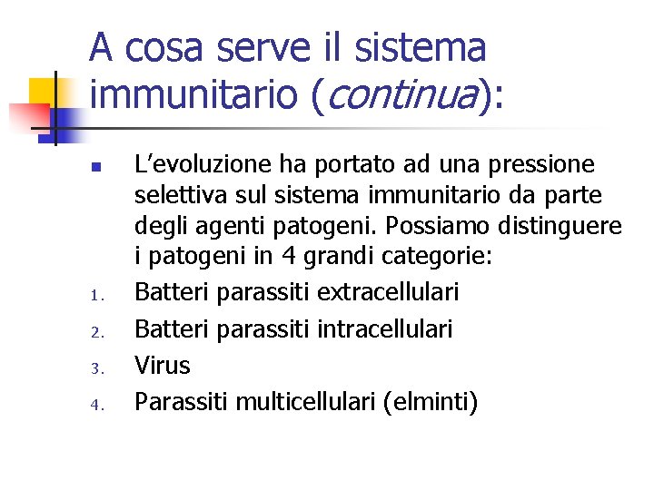 A cosa serve il sistema immunitario (continua): n 1. 2. 3. 4. L’evoluzione ha