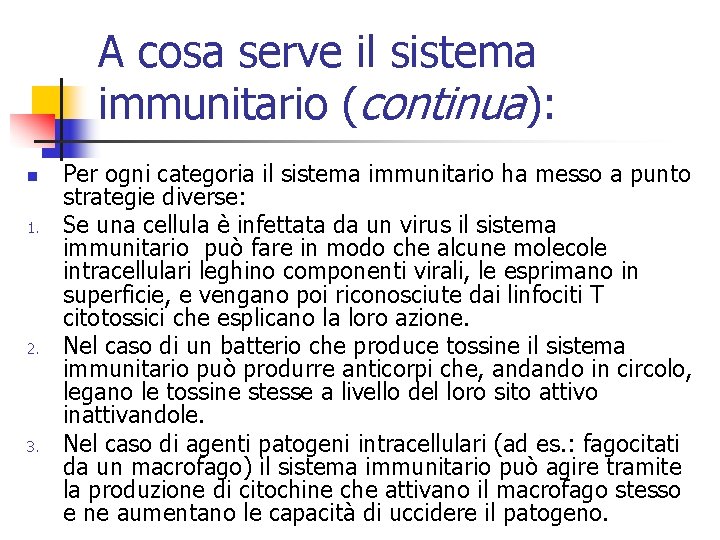 A cosa serve il sistema immunitario (continua): n 1. 2. 3. Per ogni categoria