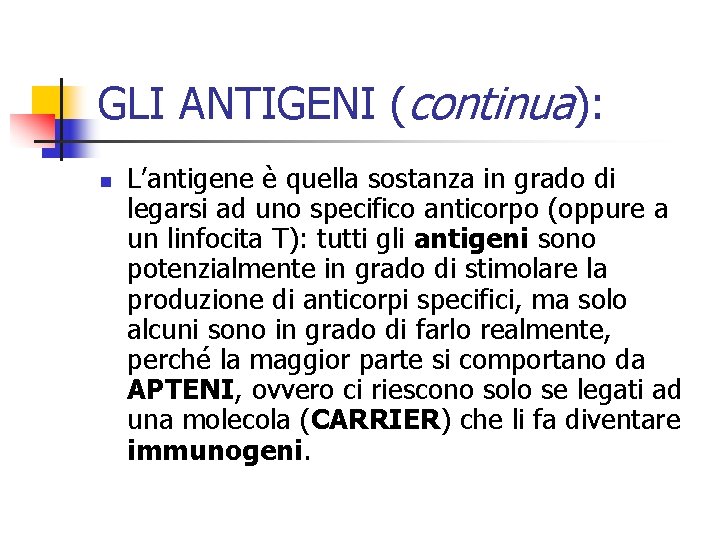 GLI ANTIGENI (continua): n L’antigene è quella sostanza in grado di legarsi ad uno