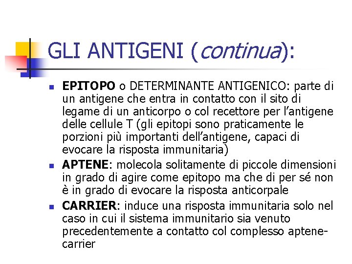 GLI ANTIGENI (continua): n n n EPITOPO o DETERMINANTE ANTIGENICO: parte di un antigene