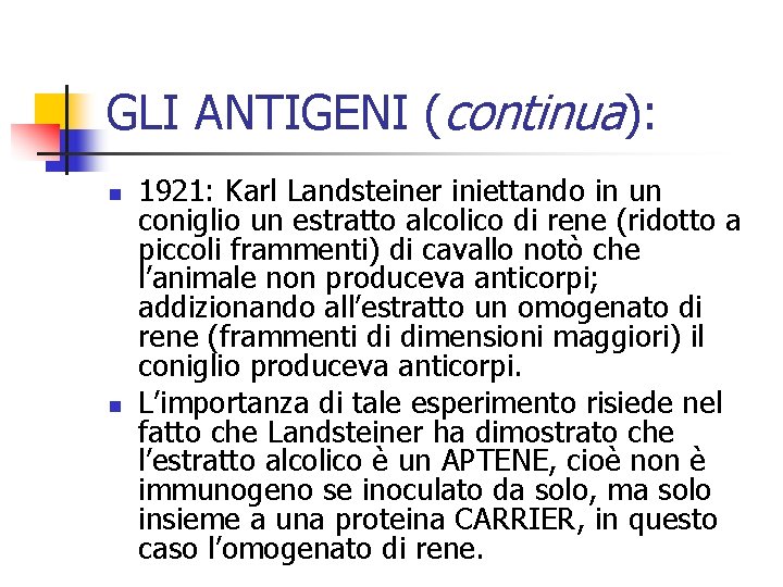 GLI ANTIGENI (continua): n n 1921: Karl Landsteiner iniettando in un coniglio un estratto