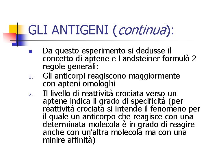 GLI ANTIGENI (continua): n 1. 2. Da questo esperimento si dedusse il concetto di