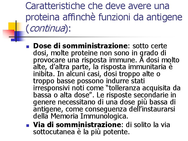 Caratteristiche deve avere una proteina affinchè funzioni da antigene (continua): n n Dose di