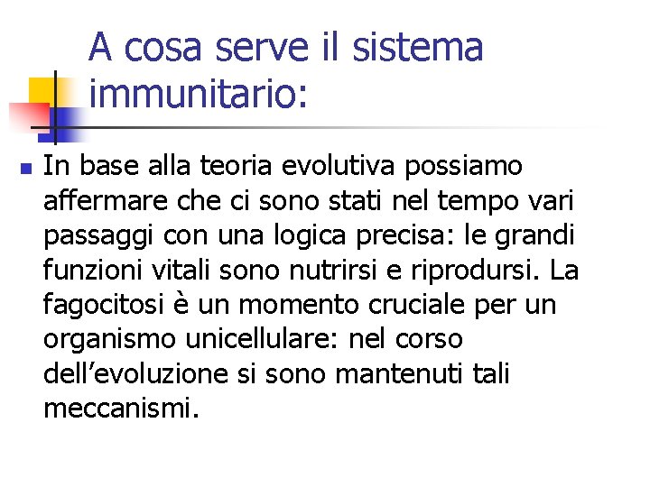 A cosa serve il sistema immunitario: n In base alla teoria evolutiva possiamo affermare
