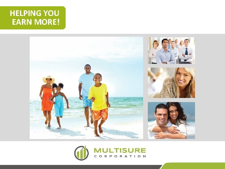 HELPING YOU EARN MORE! 