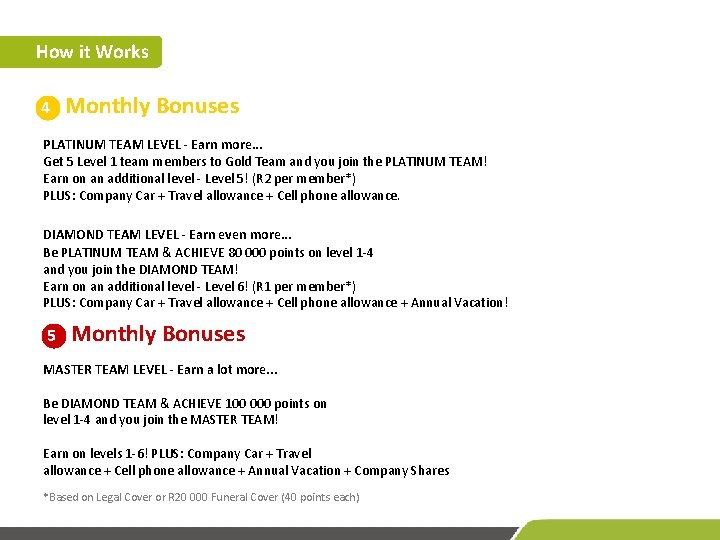 How it Works 4 Monthly Bonuses PLATINUM TEAM LEVEL - Earn more. . .