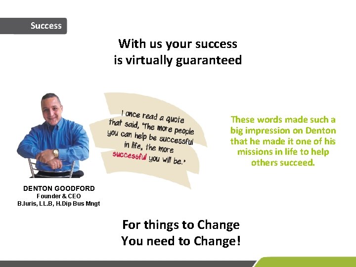 Success With us your success is virtually guaranteed These words made such a big