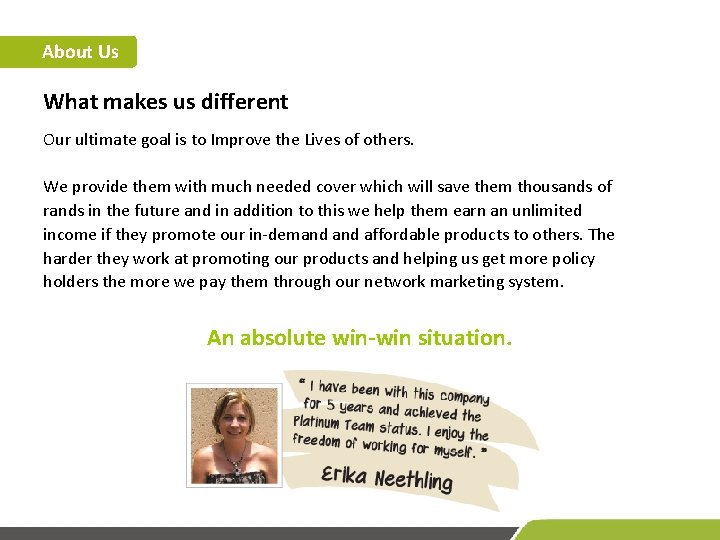 About Us What makes us different Our ultimate goal is to Improve the Lives