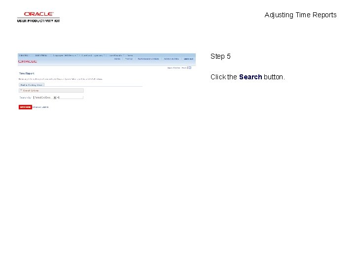 Adjusting Time Reports Step 5 Click the Search button. 