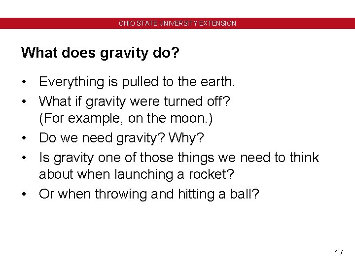 OHIO STATE UNIVERSITY EXTENSION What does gravity do? • Everything is pulled to the OHIO STATE UNIVERSITY EXTENSION What does gravity do? • Everything is pulled to the