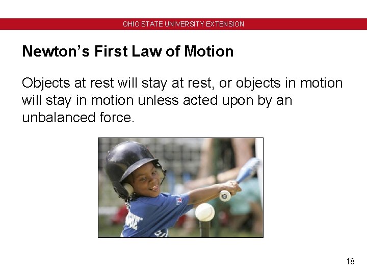 OHIO STATE UNIVERSITY EXTENSION Newton’s First Law of Motion Objects at rest will stay OHIO STATE UNIVERSITY EXTENSION Newton’s First Law of Motion Objects at rest will stay