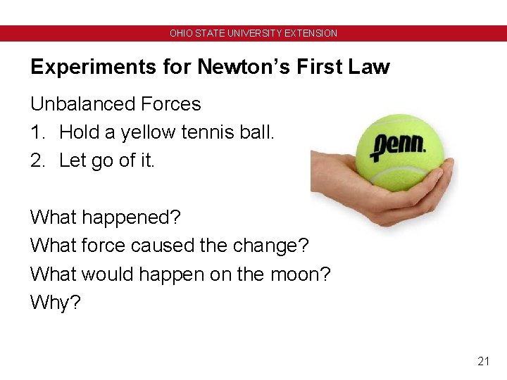 OHIO STATE UNIVERSITY EXTENSION Experiments for Newton’s First Law Unbalanced Forces 1. Hold a OHIO STATE UNIVERSITY EXTENSION Experiments for Newton’s First Law Unbalanced Forces 1. Hold a