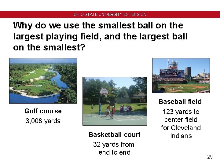 OHIO STATE UNIVERSITY EXTENSION Why do we use the smallest ball on the largest OHIO STATE UNIVERSITY EXTENSION Why do we use the smallest ball on the largest