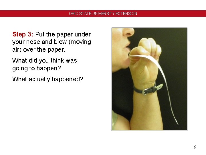 OHIO STATE UNIVERSITY EXTENSION Step 3: Put the paper under your nose and blow OHIO STATE UNIVERSITY EXTENSION Step 3: Put the paper under your nose and blow