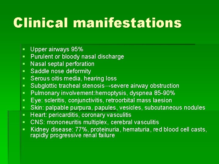 Clinical manifestations § § § Upper airways 95% Purulent or bloody nasal discharge Nasal Clinical manifestations § § § Upper airways 95% Purulent or bloody nasal discharge Nasal