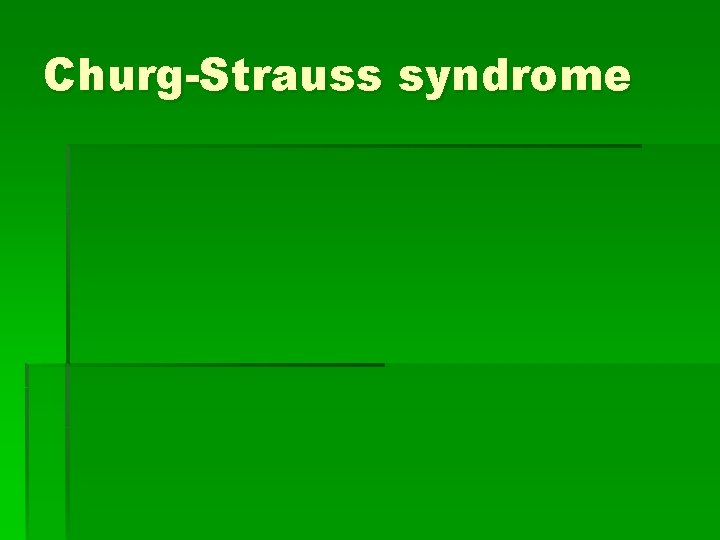 Churg-Strauss syndrome Churg-Strauss syndrome