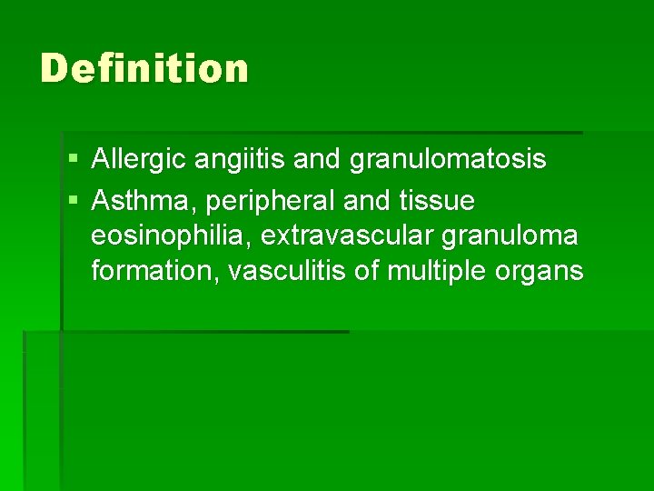Definition § Allergic angiitis and granulomatosis § Asthma, peripheral and tissue eosinophilia, extravascular granuloma Definition § Allergic angiitis and granulomatosis § Asthma, peripheral and tissue eosinophilia, extravascular granuloma