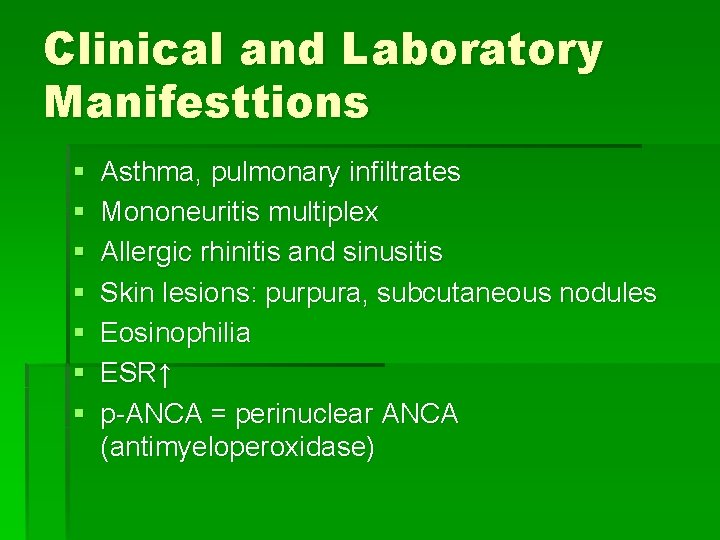 Clinical and Laboratory Manifesttions § § § § Asthma, pulmonary infiltrates Mononeuritis multiplex Allergic Clinical and Laboratory Manifesttions § § § § Asthma, pulmonary infiltrates Mononeuritis multiplex Allergic