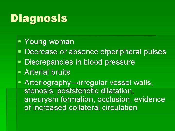 Diagnosis § § § Young woman Decrease or absence ofperipheral pulses Discrepancies in blood Diagnosis § § § Young woman Decrease or absence ofperipheral pulses Discrepancies in blood