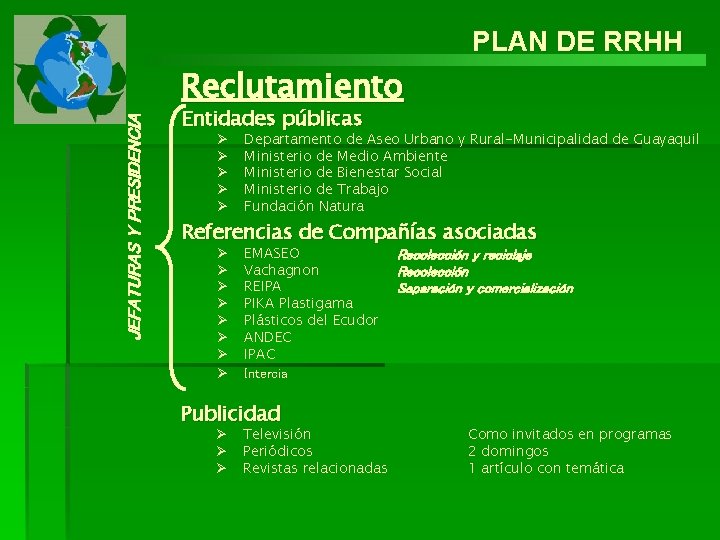 PLAN DE RRHH JEFATURAS Y PRESIDENCIA Reclutamiento Entidades públicas Ø Ø Ø Departamento de