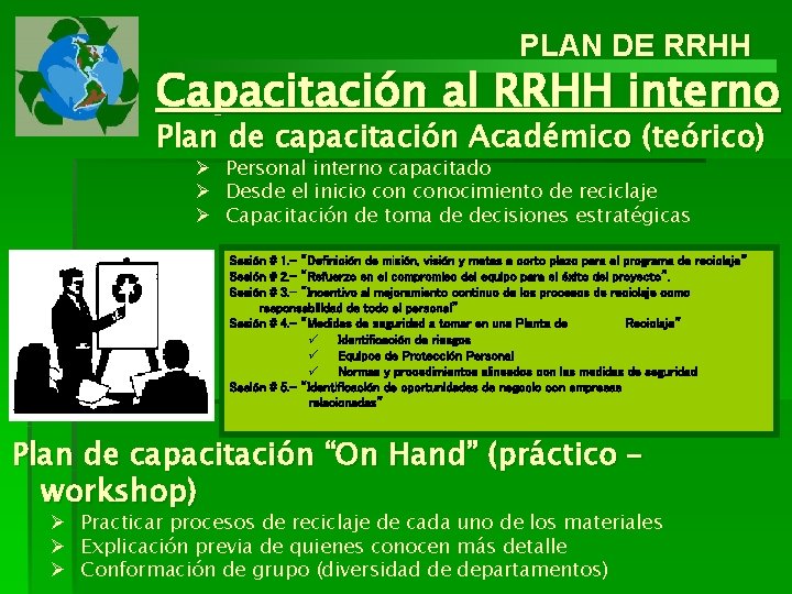 PLAN DE RRHH Capacitación al RRHH interno Plan de capacitación Académico (teórico) Ø Personal