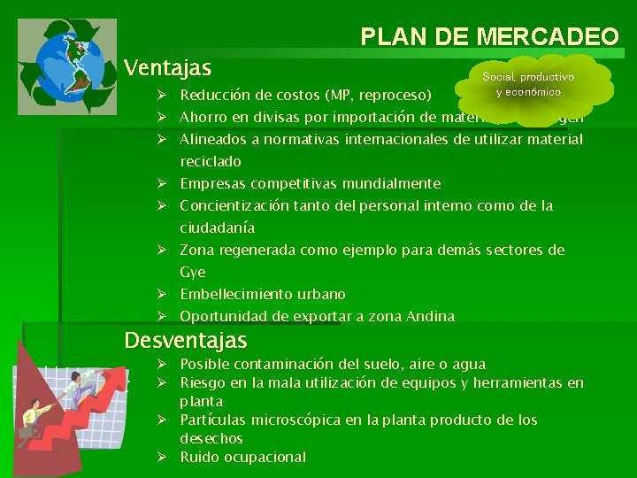 PLAN DE MERCADEO Ventajas Ø Reducción de costos (MP, reproceso) Social, productivo y económico