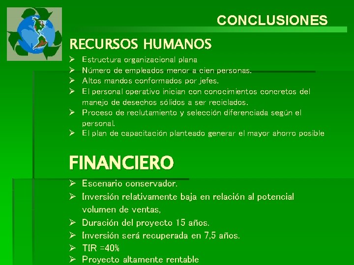 CONCLUSIONES RECURSOS HUMANOS Ø Ø Estructura organizacional plana Número de empleados menor a cien