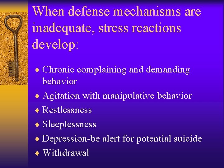 When defense mechanisms are inadequate, stress reactions develop: ¨ Chronic complaining and demanding behavior