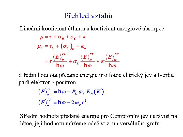 Přehled vztahů Lineární koeficient útlumu a koeficient energiové absorpce Střední hodnota předané energie pro