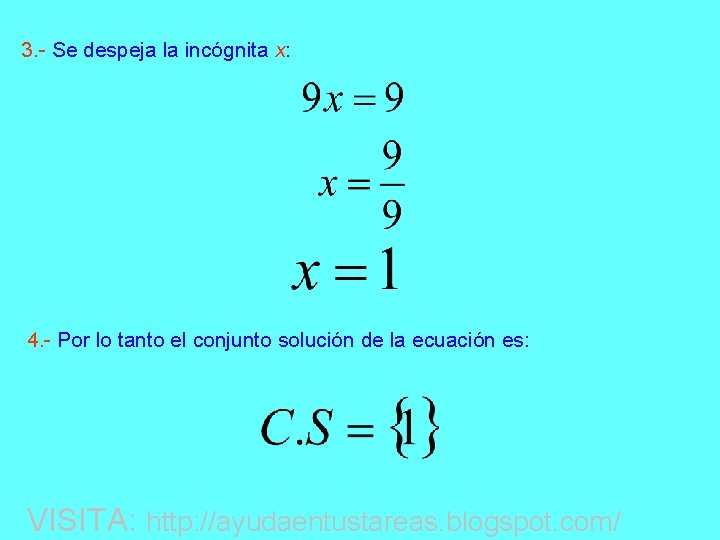 3. - Se despeja la incógnita x: 4. - Por lo tanto el conjunto