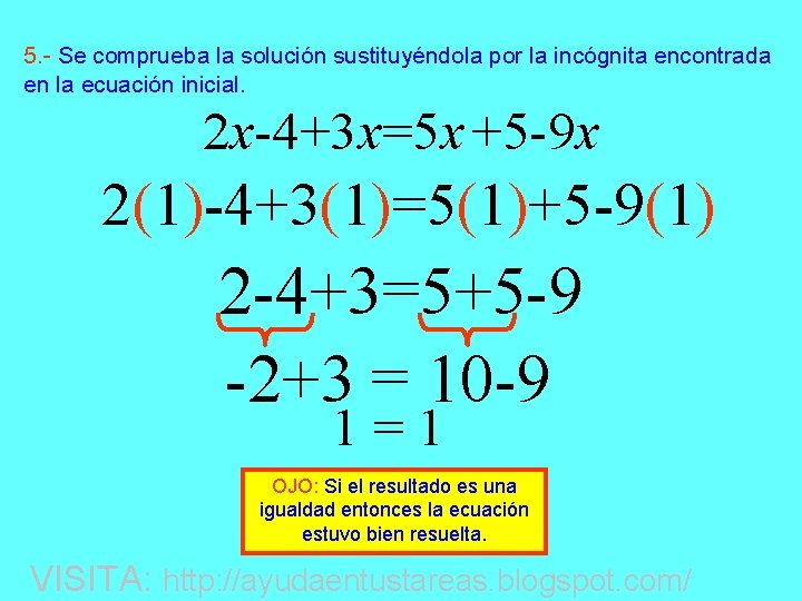 5. - Se comprueba la solución sustituyéndola por la incógnita encontrada en la ecuación