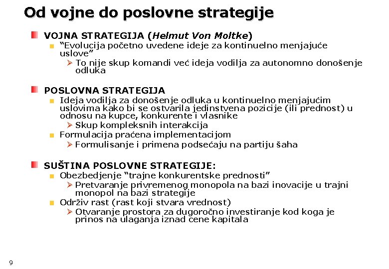 Od vojne do poslovne strategije VOJNA STRATEGIJA (Helmut Von Moltke) “Evolucija početno uvedene ideje