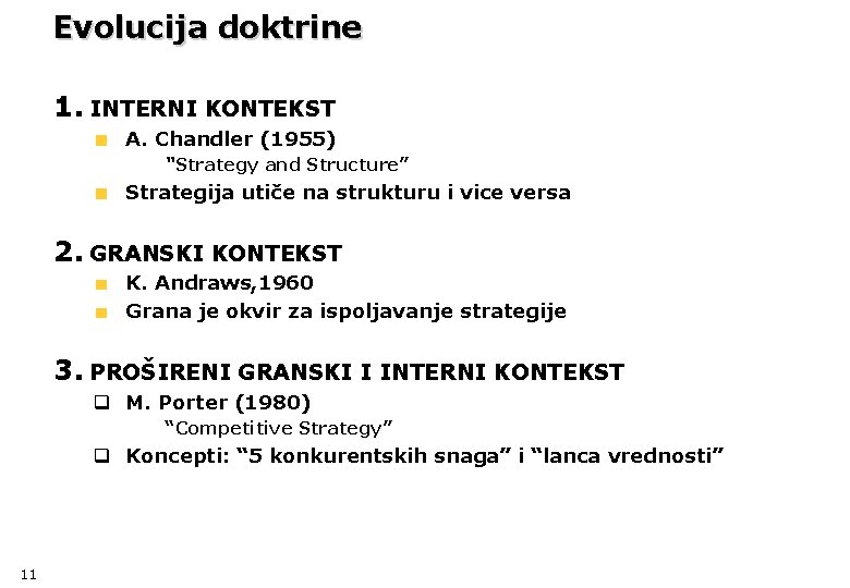 Evolucija doktrine 1. INTERNI KONTEKST A. Chandler (1955) Ø “Strategy and Structure” Strategija utiče