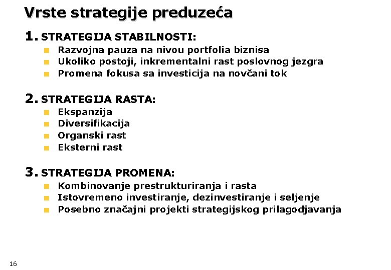 Vrste strategije preduzeća 1. STRATEGIJA STABILNOSTI: Razvojna pauza na nivou portfolia biznisa Ukoliko postoji,