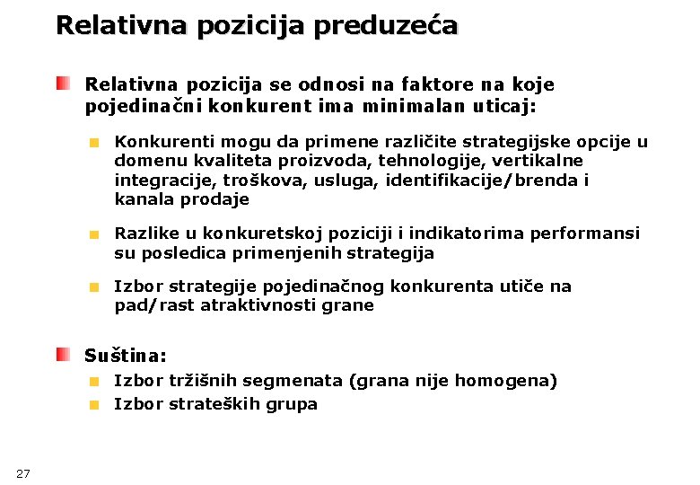 Relativna pozicija preduzeća Relativna pozicija se odnosi na faktore na koje pojedinačni konkurent ima